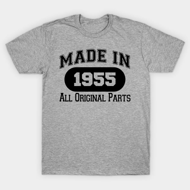 MADE IN 1955 ALL ORIGINAL PARTS T-Shirt by BTTEES